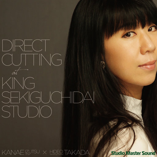 Direct Cutting at King Sekiguchidai Studio (直接刻片) (11.2MHz DSD)