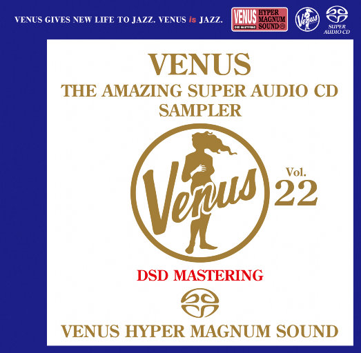 VENUS THE AMAZING SUPER AUDIO CD SAMPLER Vol.22 (2.8MHz DSD)