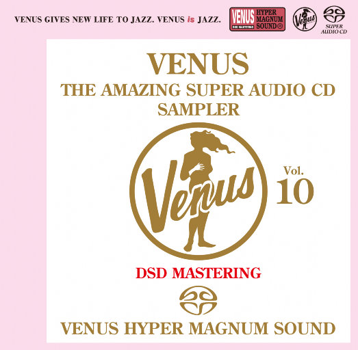 VENUS THE AMAZING SUPER AUDIO CD SAMPLER Vol.10 (2.8MHz DSD)