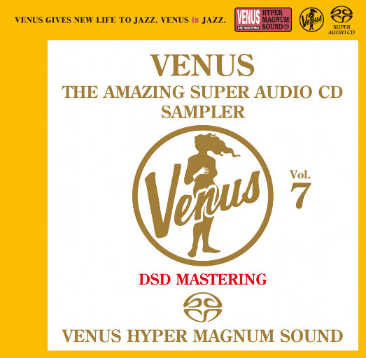 VENUS THE AMAZING SUPER AUDIO CD SAMPLER Vol.7 (2.8MHz DSD)