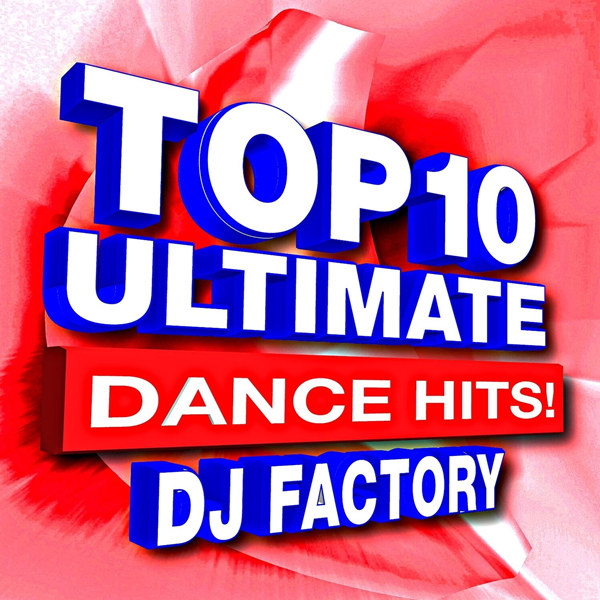 Dj Factory - Top 10 Ultimate Dance Hits! Playlist (十大终极舞蹈金曲！)